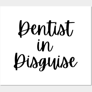 Dentist in disguise Tshirt for Dentists Posters and Art